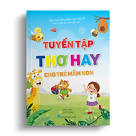 Hình ảnh Tuyển tập Thơ hay cho Trẻ mầm non (Minh họa bằng tranh theo chủ đề - Theo chuẩn giáo dục mầm non)