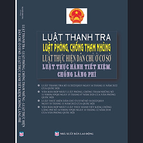 LUẬT THANH TRA - LUẬT PHÒNG, CHỐNG THAM NHŨNG LUẬT THỰC HIỆN DÂN CHỦ Ở CƠ SỞ LUẬT THỰC HÀNH TIẾT KIỆM, CHỐNG LÃNG PHÍ 