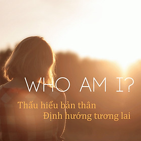 Khóa Học Thấu Hiểu Bản Thân - Định Hướng Tương Lai