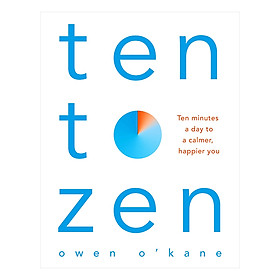 [Download Sách] Ten to Zen: Ten Minutes a Day to a Calmer, Happier You (Paperback)