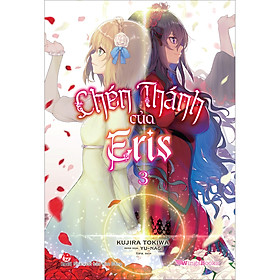 Chén Thánh Của Eris – Tập 3 [Tặng Bookmark + Postcard 2 Mặt Có Chân Đế]