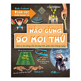 Toán Học Khắp Quanh Ta - Nào Cùng Đo Mọi Thứ