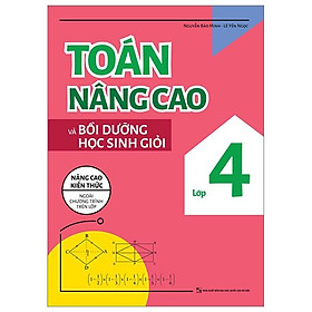 Sách - Toán Nâng Cao Và Bồi Dưỡng Học Sinh Giỏi Lớp 4 (Tái Bản 2026)