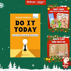 Do It Today - Vượt Qua Trì Hoãn, Tối Ưu Năng Suất, Chinh Phục Mục Tiêu - MCBooks -
