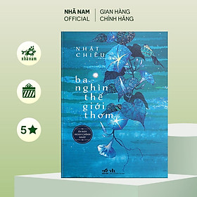 Sách - Ba nghìn thế giới thơm (Nhật Chiêu) (Nhã Nam Official)