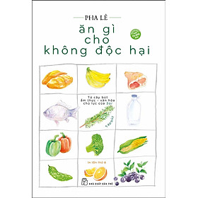 Ăn Gì Cho Không Độc Hại _TRE
