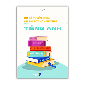 Sách - Bộ đề tuyển chọn ôn thi tốt nghiệp bài thi THPT Môn Tiếng Anh 2023