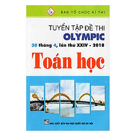 Nơi bán Tuyển Tập Đề Thi Olympic 30 Tháng 4 Lần Thứ XXIV-2018 - Toán Học - Giá Từ -1đ