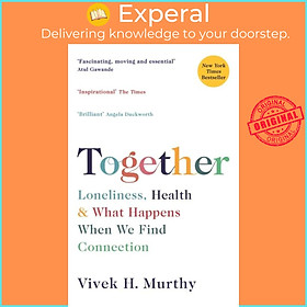 Sách - Together - Loneliness, Health and What Happens When We Find Connection by Vivek H Murthy (UK edition, paperback)