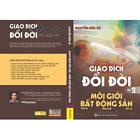 [Download Sách] Sách Môi Giới Bất Động Sản Nguyễn Hữu Vũ - Giao Dịch Đổi Đời - Sách Giấy