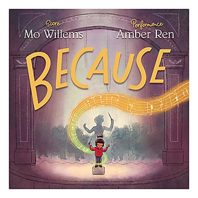 [Download Sách] Because (Score Mo Willems, Performance Amber Ren)