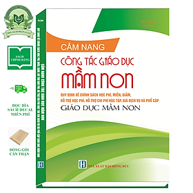 Cẩm Nang Công Tác Giáo Dục Mầm Non Quy Định Về Chính Sách Học Phí, Miễn, Giảm, Hỗ Trợ Học Phí, Hỗ Trợ Chi Phí Học Tập, Giá Dịch Vụ Và Phổ Cập Giáo Dục Nầm Non