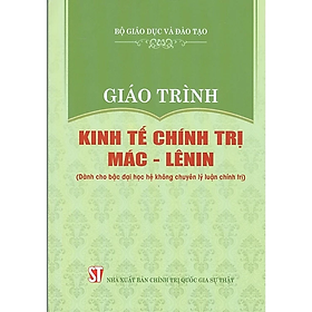 Giáo trình Kinh tế chính trị Mác – Lênin (Dành cho bậc đại học hệ không chuyên lý luận chính trị)