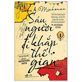 Sáu Người Đi Khắp Thế Gian - Tập 1 (Tái Bản 2022)