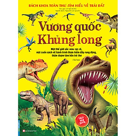 Hình ảnh Bách Khoa Toàn Thư - Tìm Hiểu Về Trái Đất - Vương Quốc Khủng Long (Sách Bản Quyền)