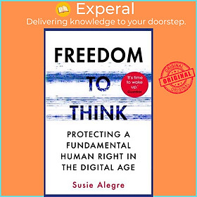Sách - Freedom to Think Protecting a Fundamental Human Right in the Digital Age by Susie Alegre (UK edition, Paperback)