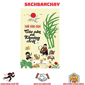 Góc Sân Và Khoảng Trời - Tinh Tuyển - Công ty TNHH Thương mại và Dịch vụ Văn hóa Hà Nội