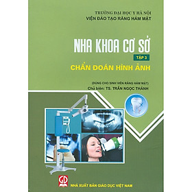 Download sách Nha Khoa Cơ Sở - Tập 3 - Chẩn Đoán Hình Ảnh (Dùng Cho Sinh Viên Răng Hàm Mặt)