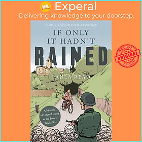 Sách - If Only it Hadn't Rained : A Memoir of Forced Labour in the Second World Wa by Paula Read (UK edition, paperback)