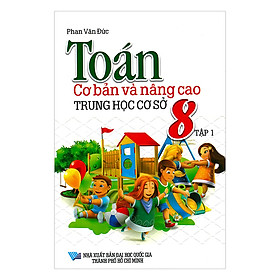 Toán Cơ Bản Và Nâng Cao Trung Học Cơ Sở Lớp 8 Tập 1