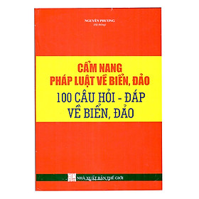 [Download Sách] Cẩm Nang Pháp Luật Về Biển, Đảo & 100 Câu Hỏi - Đáp Về Biển, Đảo