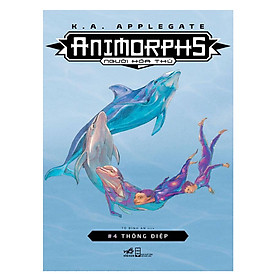 [Download Sách] Animorphs - Người Hóa Thú (Tập 4) : Thông Điệp