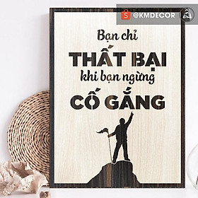 Tranh tạo động lực treo tường - bạn chỉ thất bại khi bạn ngừng cố gắng