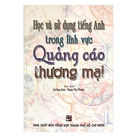 [Download Sách] Học Và Sử Dụng Tiếng Anh Trong Lĩnh Vực Quảng Cáo Thương Mại