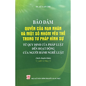 Hình ảnh Bảo đảm quyền của nạn nhân và một số nhóm yếu thế trong tư pháp hình sự từ quy định của pháp luật đến hoạt động của người hành nghề luật