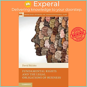 Sách - Fundamental Rights and the Legal Obligations of Business by David Bilchitz (UK edition, paperback)
