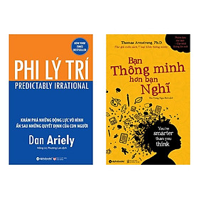 Combo Sách: Phi Lý Trí + Bạn Thông Minh Hơn Bạn Nghĩ