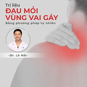 Trị liệu đau mỏi vùng vai gáy bằng phương pháp tự nhiên không dùng thuốc