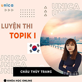 FULL khóa học NGOẠI NGỮ- Luyện Thi Topik I -Mrs. Châu Thùy Trang [UNICA.VN