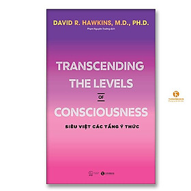 Transcending the levels of consciousness – Siêu việt các tầng ý thức - Bản Quyền
