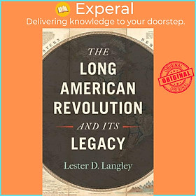 Sách - The Long American Revolution and Its Legacy by Lester D. Langley (UK edition, paperback)