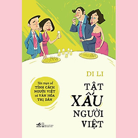 [CÓ CHỮ KÝ LIMITED] Tật xấu người Việt: Tản mạn về tính cách người Việt và văn hóa thị dân  - Bản Quyền