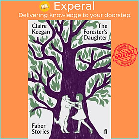 Sách - The Forester's Daughter : Faber Stories by Claire Keegan (UK edition, paperback)