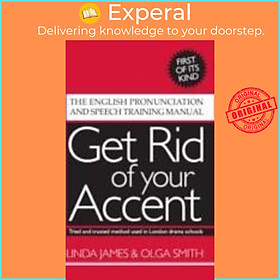 Sách - Get Rid of Your Accent : The English Pronunciation and Speech Training Man by Linda James (UK edition, paperback)