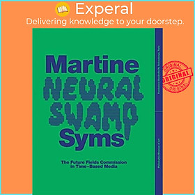 Sách - Martine Syms: Neural Swamp - The Future Fields Commission in Time-Base by Irene Calderoni (UK edition, paperback)