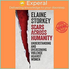 Sách - Scars Across Humanity - Understanding And Overcoming Violence Agains by Dr Elaine Storkey (UK edition, paperback)