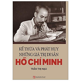 Kế Thừa Và Phát Huy Những Giá Trị Di Sản Hồ Chí Minh