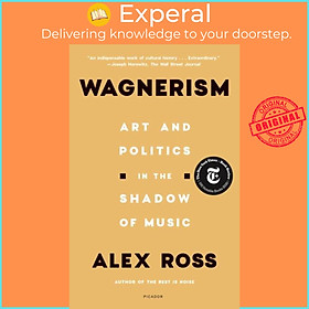 Sách - Wagnerism - Art and Politics in the Shadow of Music by Alex Ross (UK edition, paperback)