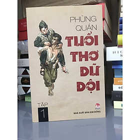 TUỔI THƠ DỮ DỘI - TẬP 1