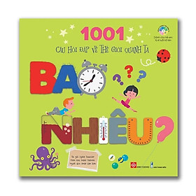 1001 câu hỏi đáp về thế giới quanh ta - Bao nhiêu?