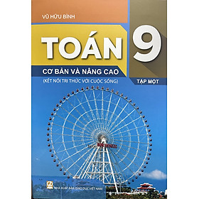 Sách - Toán cơ bản và nâng cao lớp 9 tập 1+2 (Kết nối tri thức với cuộc sống)