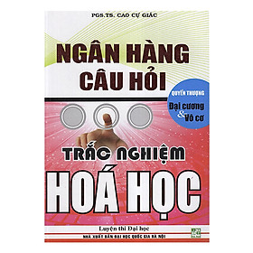 Ngân Hàng Câu Hỏi Trắc Nghiệm Hóa Học Quyển Thượng