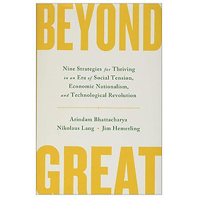 Beyond Great: Nine Strategies For Thriving In An Era Of Social Tension, Economic Nationalism, And Technological Revolution - Hachette Book Group