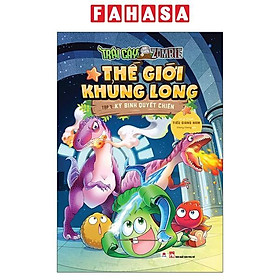 Trái Cây Đại Chiến Zombie - Thế Giới Khủng Long Tập 7: Kỳ Binh Quyết Chiến (Tái Bản)