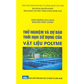 Thử Nghiệm Và Dự Báo Thời Hạn Sử Dụng Của Vật Liệu Polime (Bìa Cứng)