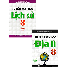  Tư Liệu Dạy - Học: Lịch Sử 8 + Địa Lí 8 (dùng chung cho các bộ sgk hiện hành)